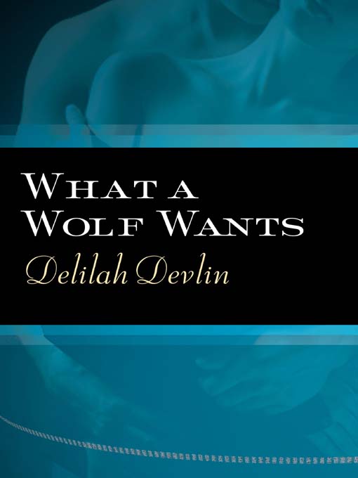 Title details for What a Wolf Wants by Delilah Devlin - Available